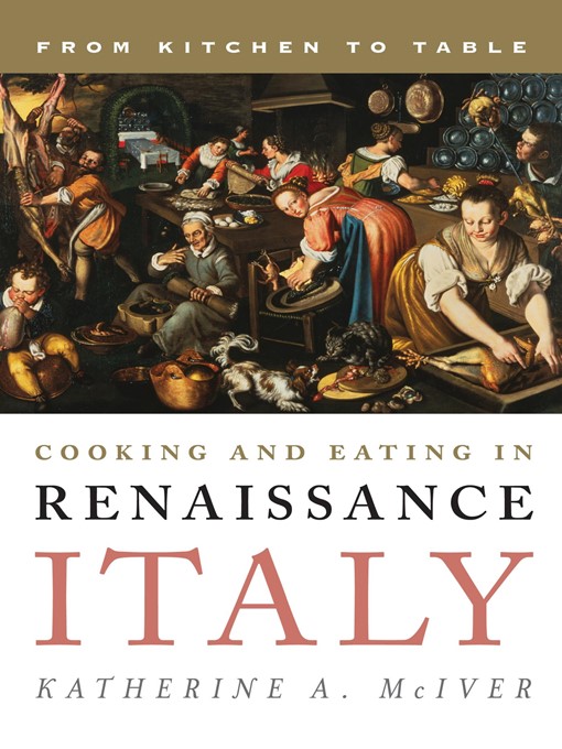Title details for Cooking and Eating in Renaissance Italy by Katherine A. McIver - Available